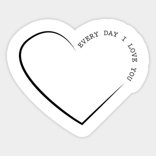 Every Day I Love You Sticker